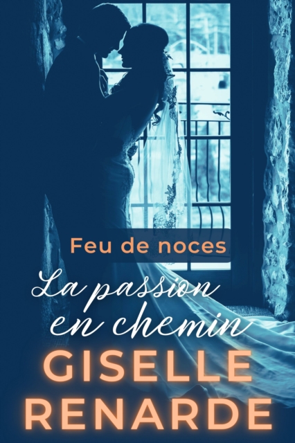 Feu de noces : La passion en chemin