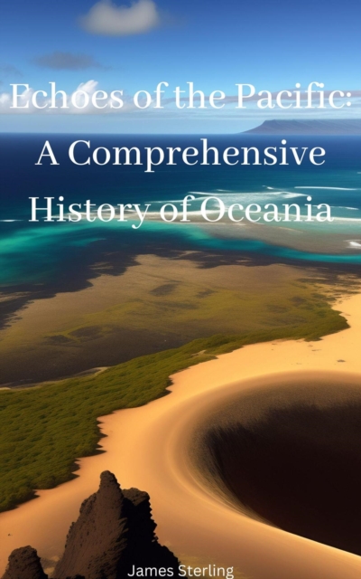 Echoes of the Pacific: A Comprehensive History of Oceania