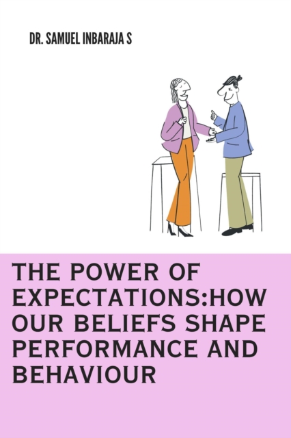 Power of Expectations: How Our Beliefs Shape Performance and Behaviour