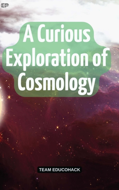Curious Exploration of Cosmology