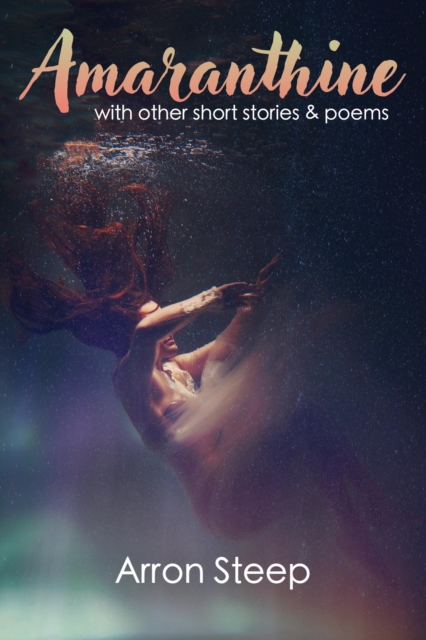 Amaranthine with Other Short Stories and Poems