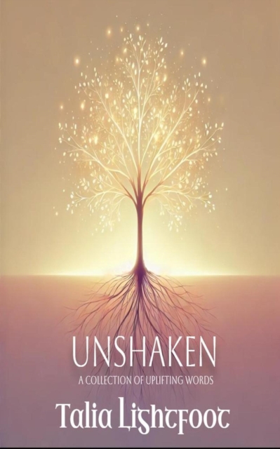 Unshaken: A Collection Of Uplifting Words