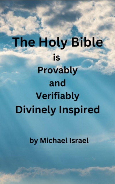 Holy Bible is Provably and Verifiably Divinely Inspired