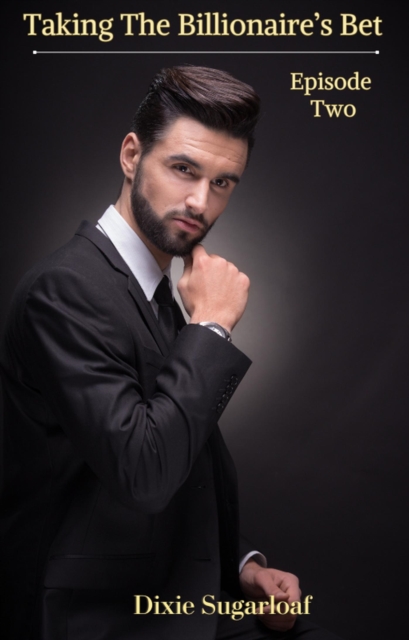 Taking the Billionaire's Bet - Episode Two