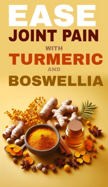Ease joint pain with termeric and boswellia