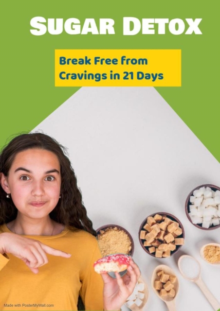 Sugar Detox: Break Free from Cravings in 21 Days