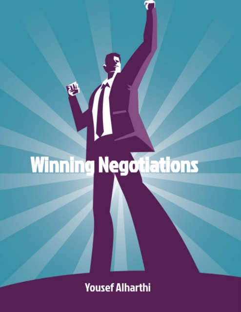 Winning Negotiations: How to Get What You Want Without Losing Connections