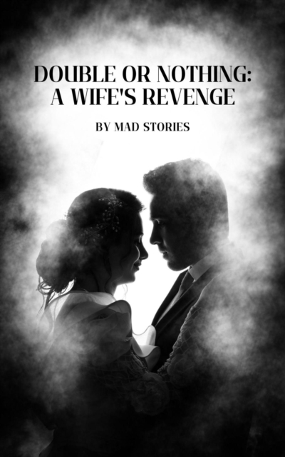 Double or Nothing: A Wife's Revenge