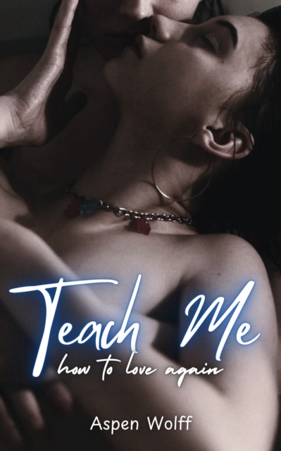 Teach Me How To Love Again: A Billionaire Romance