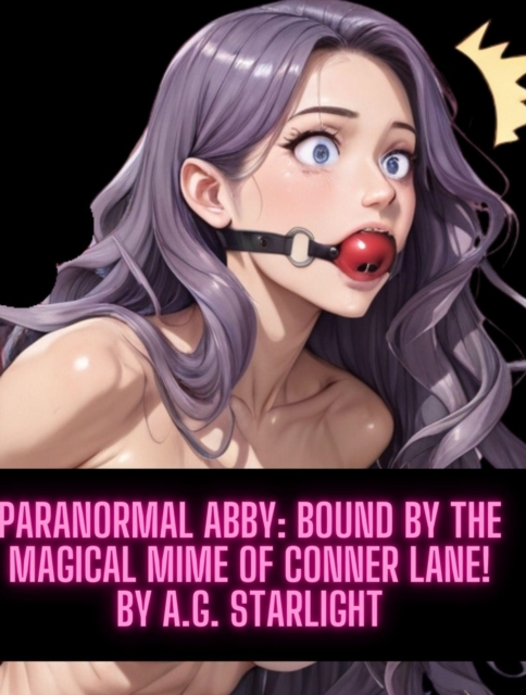 Paranormal Abby: Bound by the Magical Mime of Conner Lane!