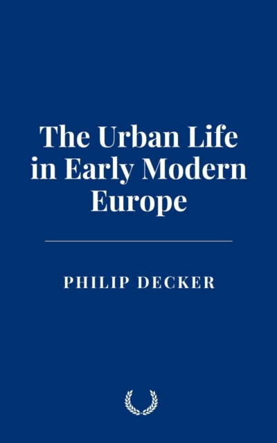 Urban Life in Early Modern Europe
