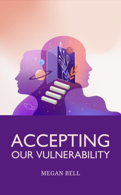 Accepting Our Vulnerability