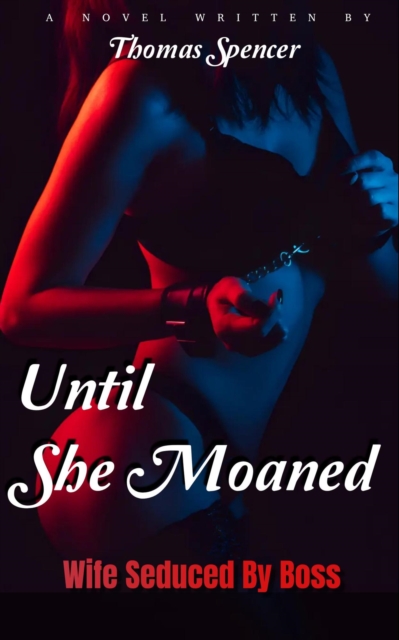 Until She Moaned