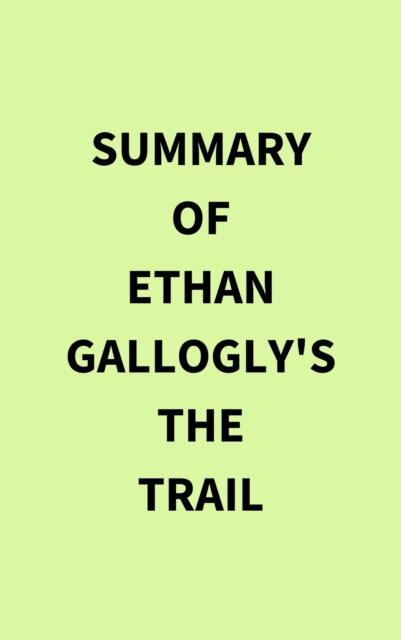 Summary of Ethan Gallogly's The Trail