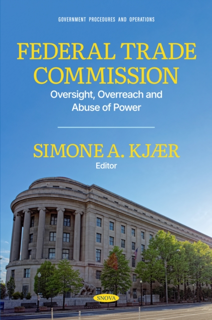 Federal Trade Commission: Oversight, Overreach and Abuse of Power