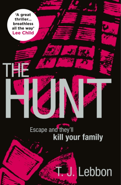 Hunt: 'A great thriller...breathless all the way' - LEE CHILD