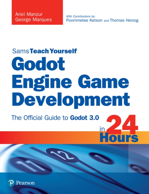 Godot Engine Game Development in 24 Hours, Sams Teach Yourself