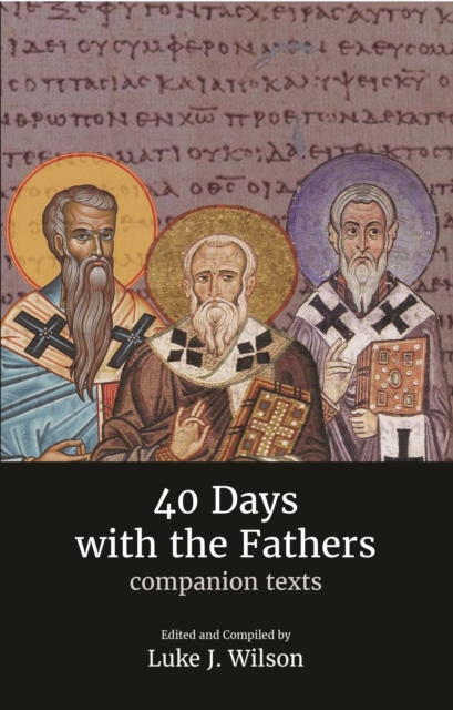 40 Days with the Fathers: Companion Texts
