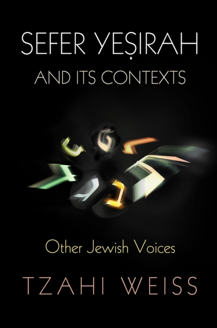 "e;Sefer Yesirah"e; and Its Contexts