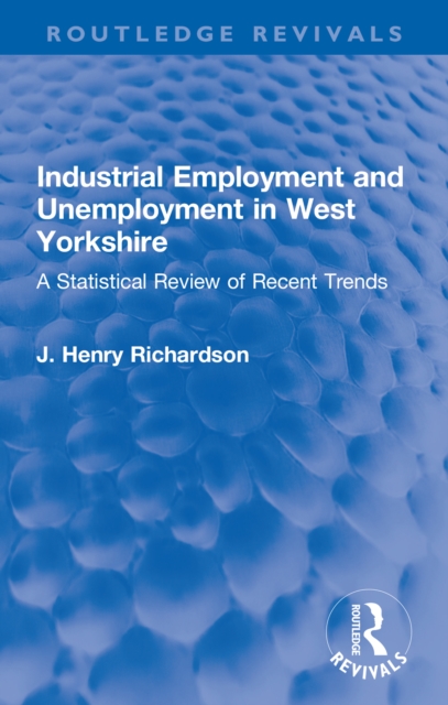 Industrial Employment and Unemployment in West Yorkshire