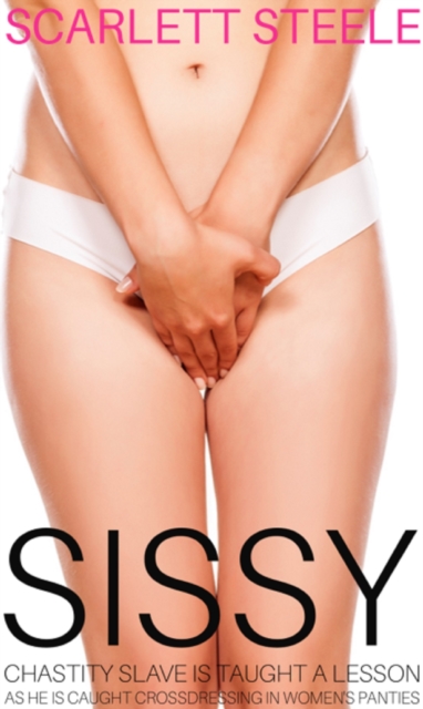 Sissy Chastity Slave Is Taught A Lesson As He Is Caught Crossdressing In Womens Panties