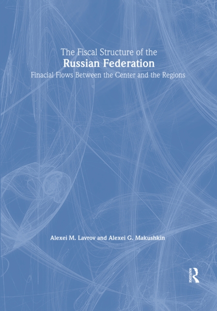 Fiscal Structure of the Russian Federation: Financial Flows Between the Center and the Regions