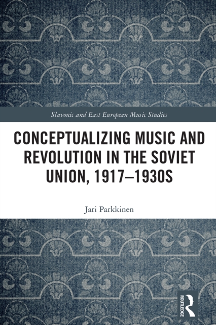 Conceptualizing Music and Revolution in the Soviet Union, 1917-1930s