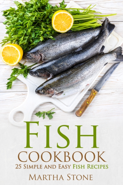 Fish Cookbook: 25 Simple and Easy Fish Recipes
