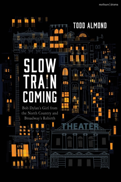 Slow Train Coming: Bob Dylan s Girl from the North Country and Broadway's Rebirth