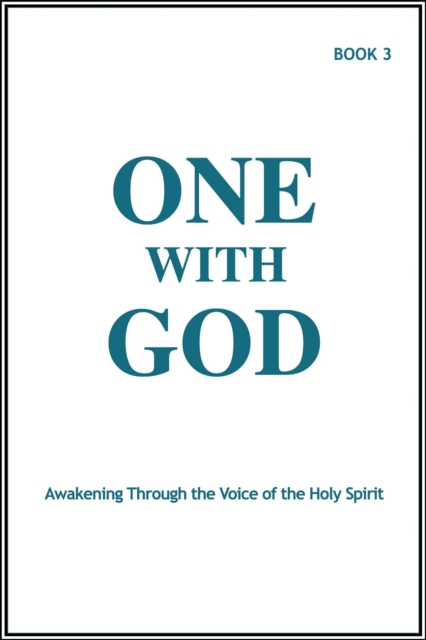 One With God: Awakening Through the Voice of the Holy Spirit - Book 3