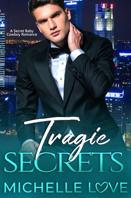 Tragic Secrets: A Secret Baby Cowboy Romance