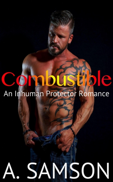 Combustible: An Inhuman Protector Romance