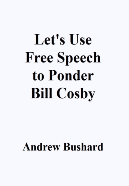 Let's Use Free Speech to Ponder Bill Cosby