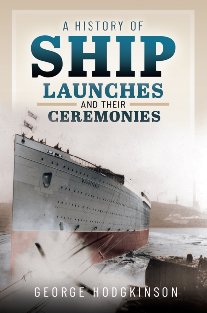 History of Ship Launches and Their Ceremonies