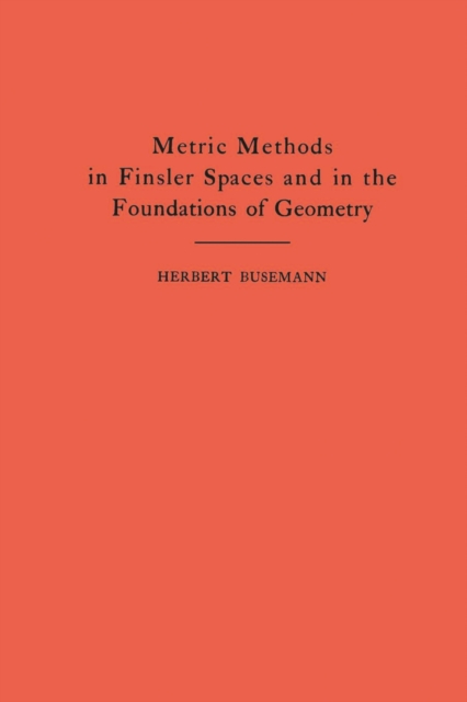 Metric Methods of Finsler Spaces and in the Foundations of Geometry
