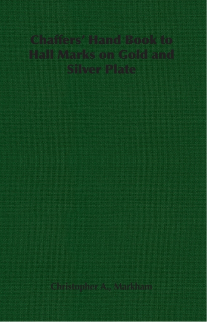 Chaffers' Hand Book to Hall Marks on Gold and Silver Plate