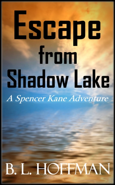 Escape From Shadow Lake - A Spencer Kane Adventure REVISED Edition
