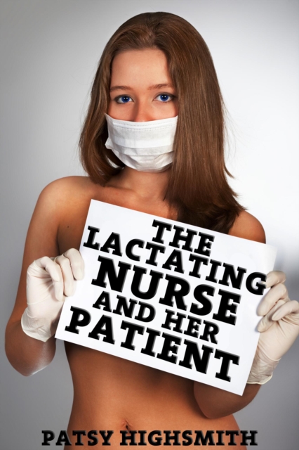 Lactating Nurse And Her Patient (Lactation Erotica)