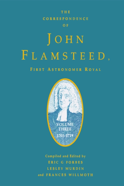 Correspondence of John Flamsteed, The First Astronomer Royal