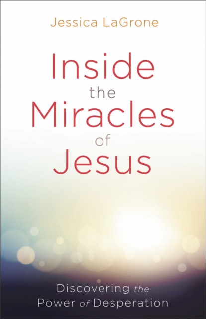 Inside the Miracles of Jesus