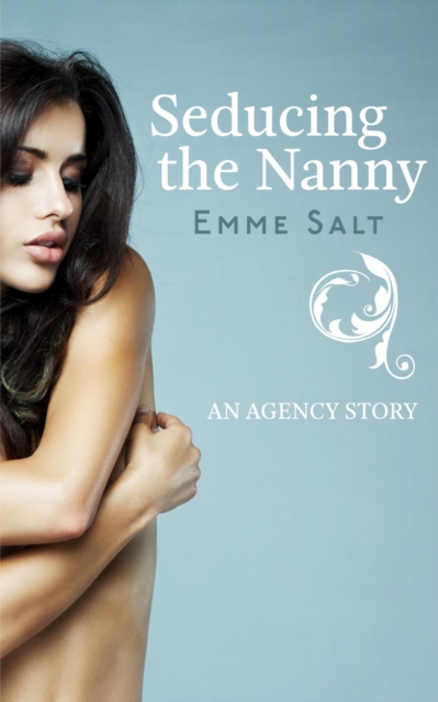 Agency Story: Seducing the Nanny