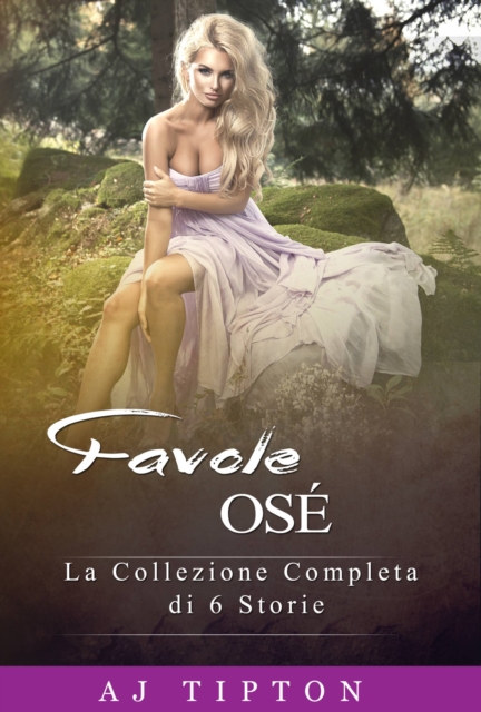 Favole Osé: La Collezione Completa di 6 Storie
