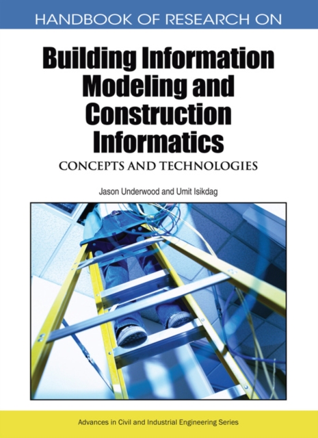 Handbook of Research on Building Information Modeling and Construction Informatics: Concepts and Technologies