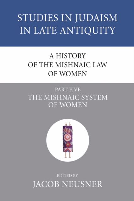 History of the Mishnaic Law of Women, Part 5