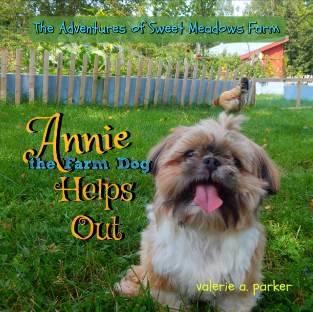 Adventures of Sweet Meadows Farm:  Annie the Farm Dog Helps Out