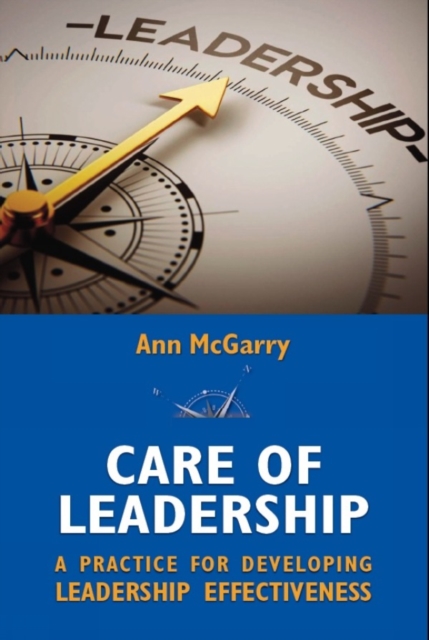 Care of Leadership : A Practice for Developing Leadership Effectiveness