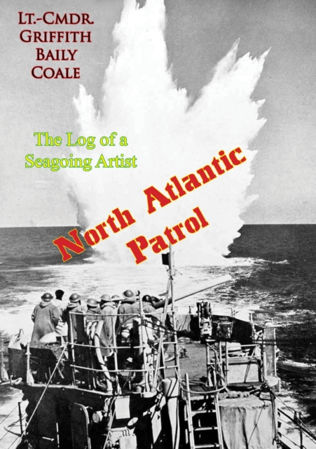 North Atlantic Patrol: The Log of a Seagoing Artist