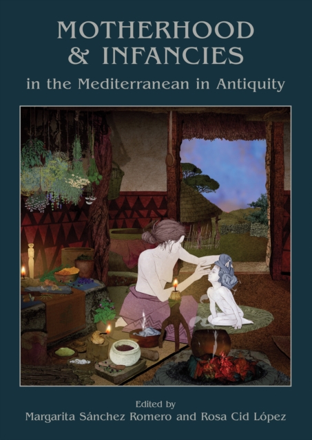 Motherhood and Infancies in the Mediterranean in Antiquity