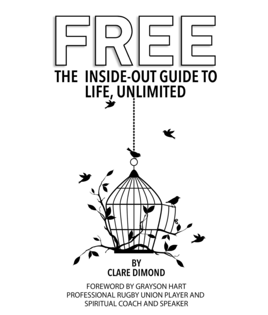 Free: The Inside-Out Guide to Life, Unlimited