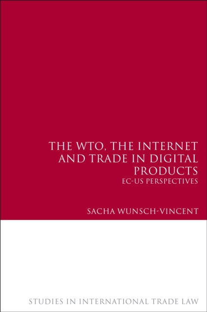 WTO, the Internet and Trade in Digital Products